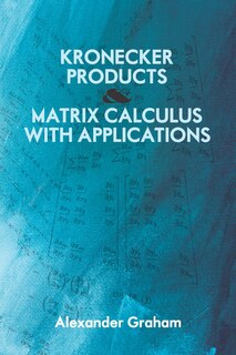 Front cover_Kronecker Products and Matrix Calculus with Applications
