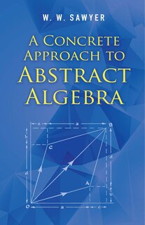Front cover_A Concrete Approach to Abstract Algebra