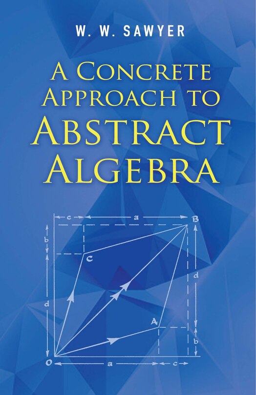 Front cover_A Concrete Approach to Abstract Algebra