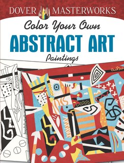 Front cover_Dover Masterworks: Color Your Own Abstract Art Paintings