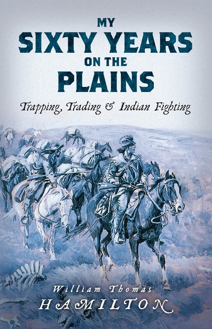 Front cover_My Sixty Years on the Plains