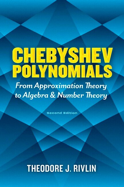 Couverture_Chebyshev Polynomials: From Approximation Theory to Algebra and Number Theory