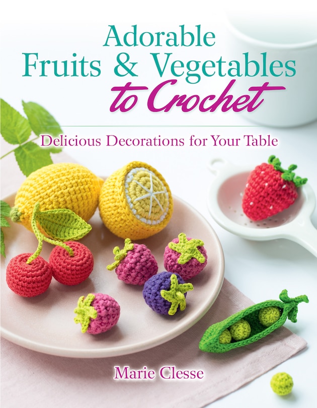 Front cover_Adorable Fruits & Vegetables to Crochet