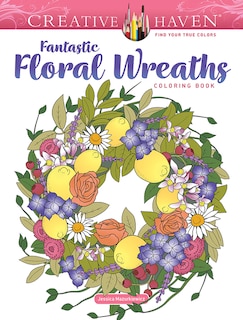 Couverture_Creative Haven Fantastic Floral Wreaths Coloring Book