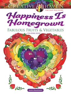Couverture_Creative Haven Happiness Is Homegrown: Fabulous Fruits & Vegetables Coloring Book
