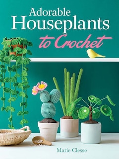 Front cover_Adorable Houseplants to Crochet