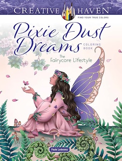 Front cover_Creative Haven Pixie Dust Dreams Coloring Book: The Fairycore Lifestyle
