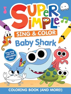 Front cover_Super Simple Sing & Color: Baby Shark Coloring Book