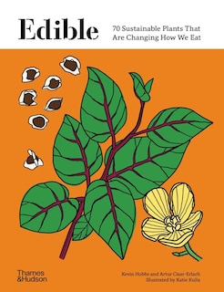 Edible: 70 Sustainable Plants That Are Changing How We Eat