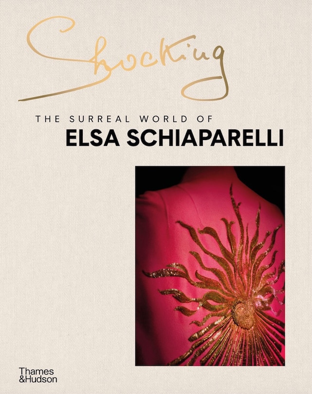 Front cover_Shocking: The Surreal World of Elsa Schiaparelli Shocking: The Surreal World of Elsa Schiaparelli