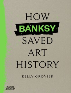 Front cover_How Banksy Saved Art History