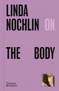Front cover_Linda Nochlin on The Body