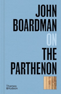 Couverture_John Boardman on The Parthenon