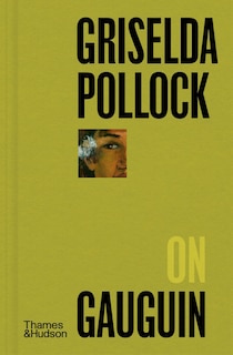 Front cover_Griselda Pollock on Gauguin