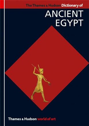 Thames And Hudson Dictionary Of Ancient Egypt