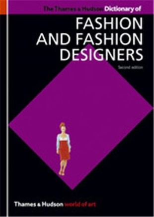 Thames And Hudson Dictionary Of Fashion And Fashion Designers: Second Edition