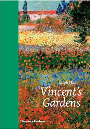 Vincent's Gardens: Paintings And Drawings By Van Gogh