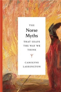 Front cover_The Norse Myths That Shape the Way We Think