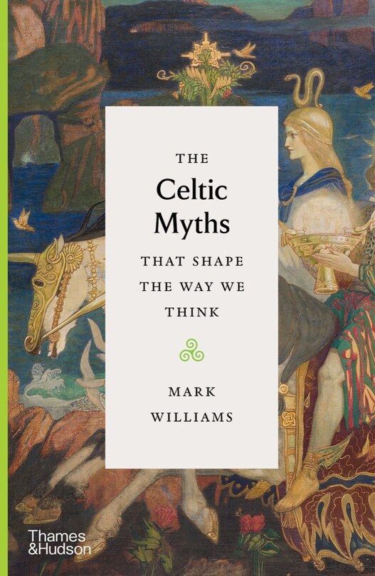 Couverture_The Celtic Myths That Shape The Way We Think