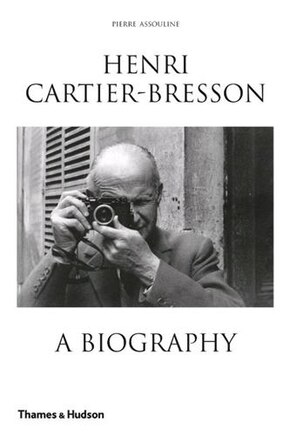 Henri Cartier Bresson: A Biography