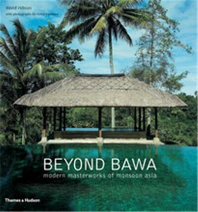 Beyond Bawa: Modern Masterworks Of Monsoon Asia Book By David