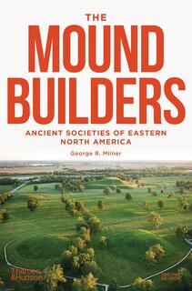 Front cover_The Moundbuilders: Ancient Societies Of Eastern North America