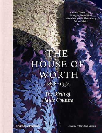 The House Of Worth: The Birth Of Haute Couture