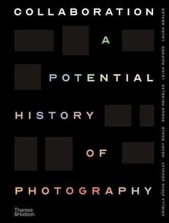 Collaboration: A Potential History of Photography