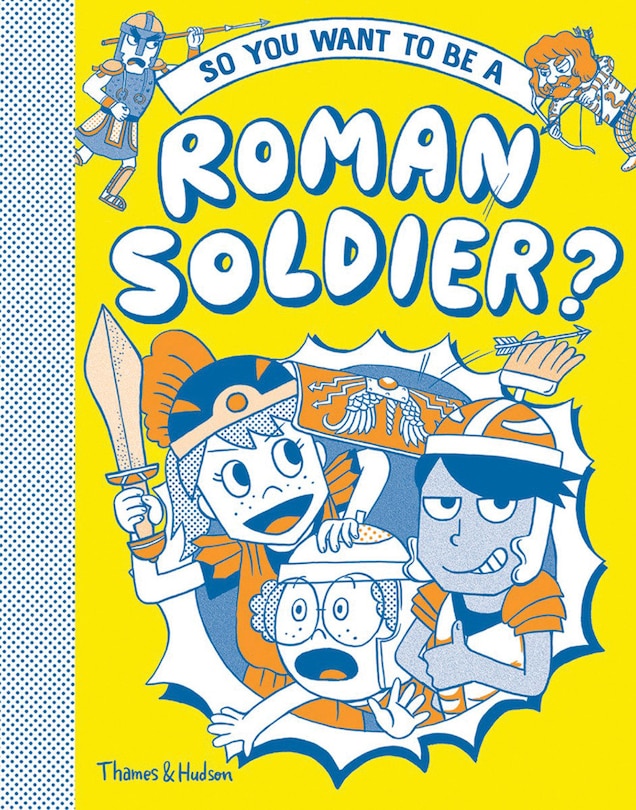 Front cover_So You Want To Be A Roman Solider