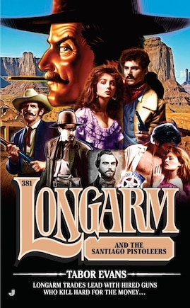 Longarm 381: Longarm And The Santiago Pistoleers