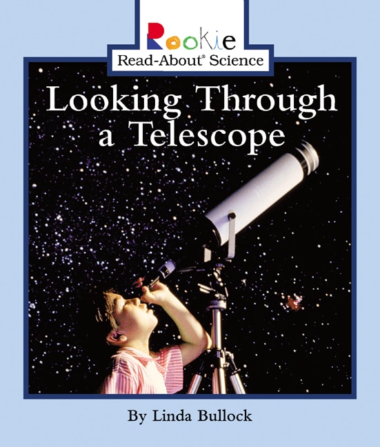 Couverture_Looking Through a Telescope (Rookie Read-About Science: Physical Science: Previous Editions)