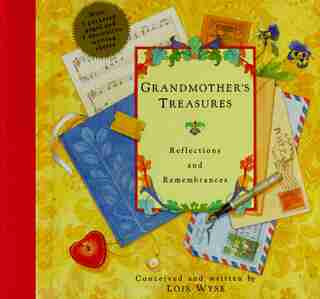 Grandmother's Treasures: Reflections And Remembrances by Lois Wyse