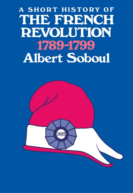 A Short History of the French Revolution, 1789-1799