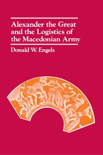 Front cover_Alexander the Great and the Logistics of the Macedonian Army