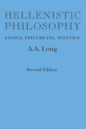 Hellenistic Philosophy: Stoics, Epicureans, Sceptics