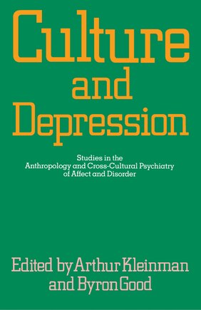 Culture and Depression: Studies in the Anthropology and Cross-Cultural Psychiatry of Affect and Disorder