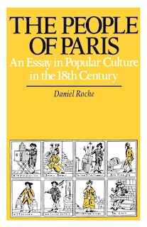 The People of Paris: An Essay in Popular Culture in the 18th Century