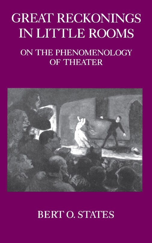 Great Reckonings in Little Rooms: On the Phenomenology of Theater