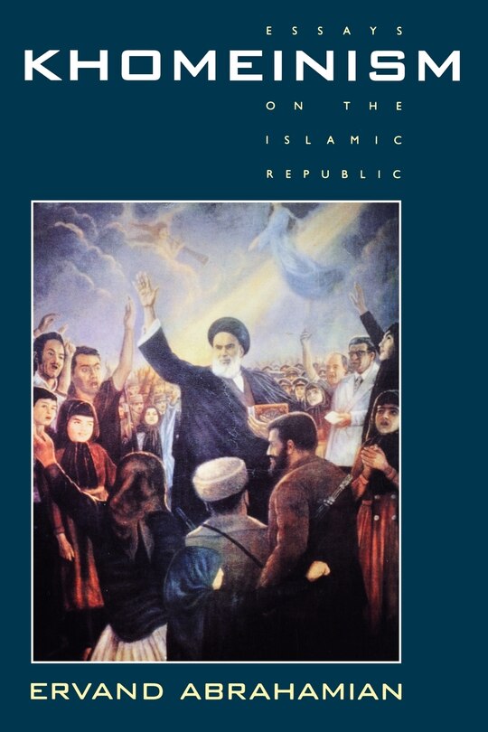 Khomeinism: Essays on the Islamic Republic