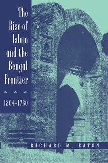 Couverture_The Rise of Islam and the Bengal Frontier, 1204-1760