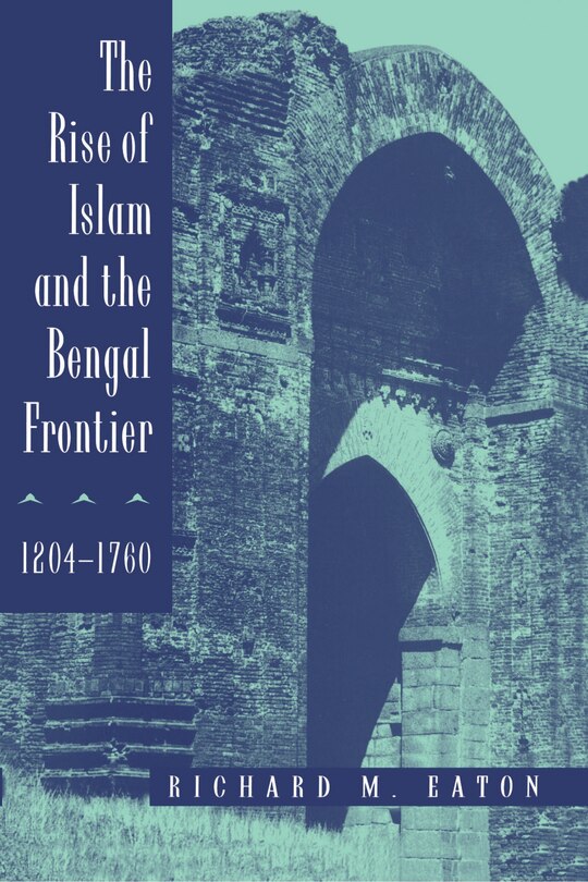 Couverture_The Rise of Islam and the Bengal Frontier, 1204-1760