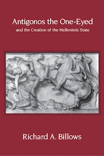Couverture_Antigonos the One-Eyed and the Creation of the Hellenistic State
