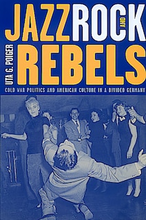 Front cover_Jazz, Rock, and Rebels