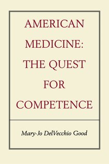 American Medicine: The Quest for Competence