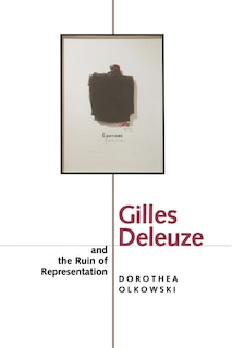 Couverture_Gilles Deleuze and the Ruin of Representation