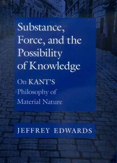 Couverture_Substance, Force, and the Possibility of Knowledge