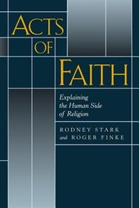 Acts of Faith: Explaining the Human Side of Religion