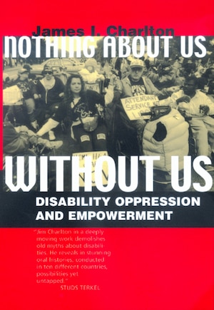 Nothing About Us Without Us: Disability Oppression and Empowerment