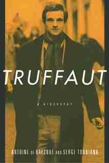 Truffaut: A Biography de Antoine De Baecque