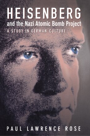 Heisenberg and the Nazi Atomic Bomb Project, 1939-1945: A Study in German Culture